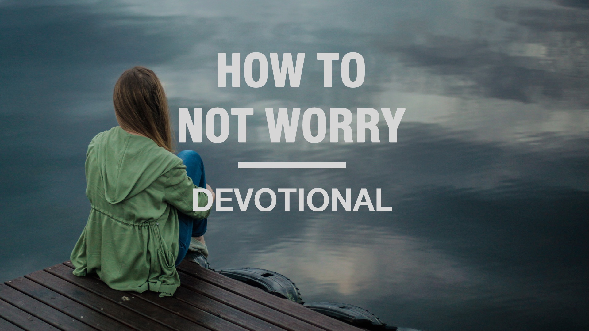 VideoCover-Devotional-NotWorry
