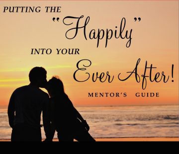 Putting the "Happily" Into Your Ever After!  Mentor's Guide