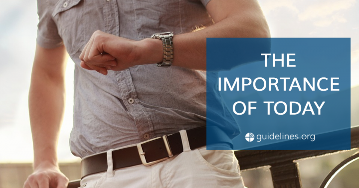THE IMPORTANCE OF TODAY - Guidelines Devotional